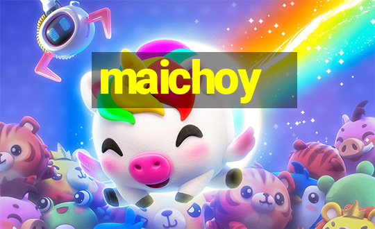 maichoy