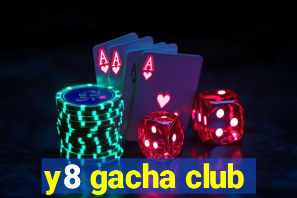 y8 gacha club