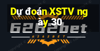 Dự đoán XSTV ngày 30