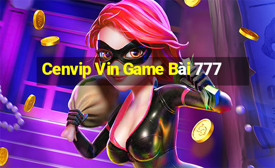 Cenvip Vin Game Bài 777