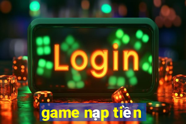 game nạp tiền