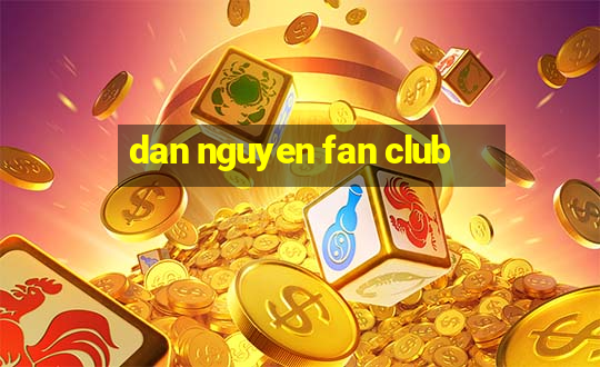 dan nguyen fan club