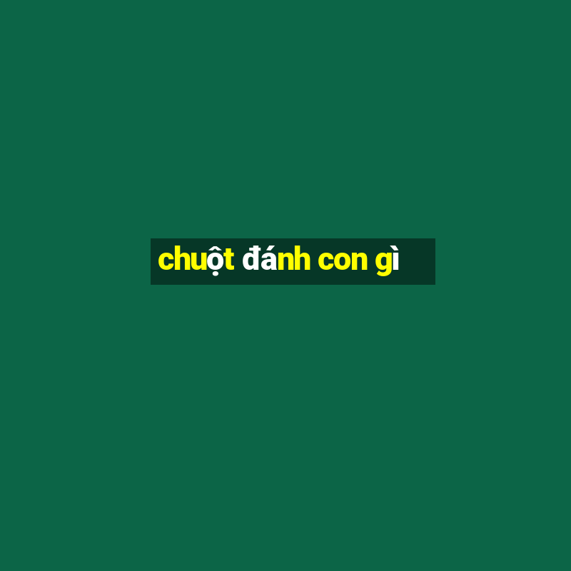 chuột đánh con gì