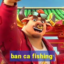 ban ca fishing