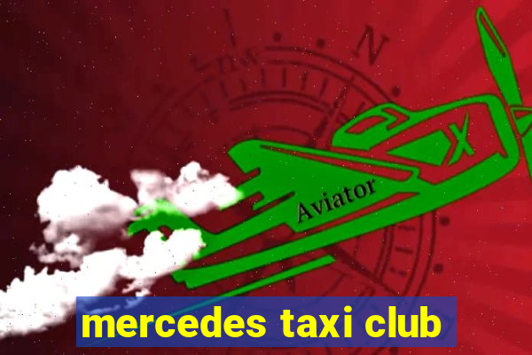 mercedes taxi club