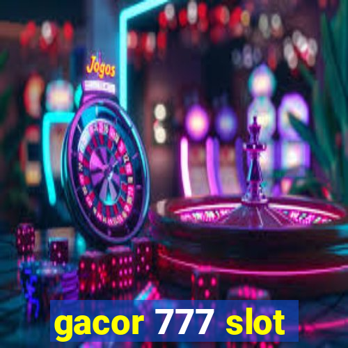 gacor 777 slot