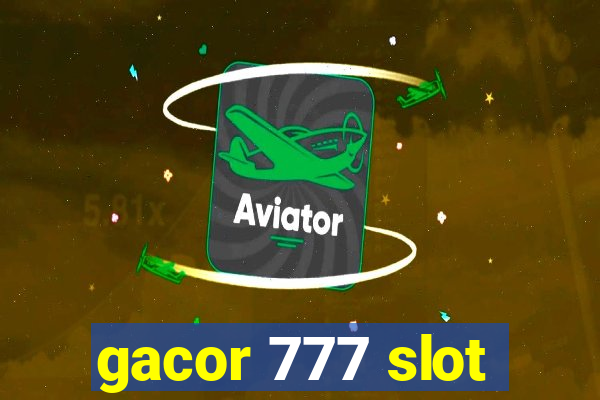 gacor 777 slot