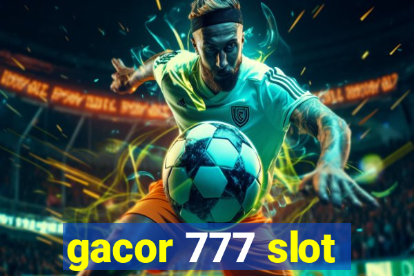 gacor 777 slot