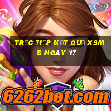 Trực tiếp kết quả XSMB ngày 17