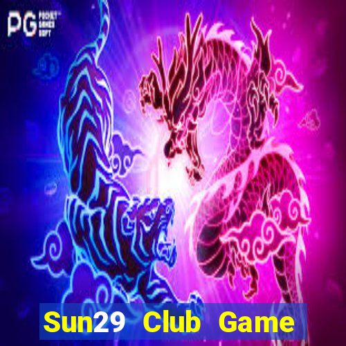 Sun29 Club Game Bài Tặng Tiền