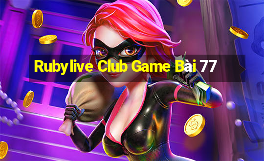 Rubylive Club Game Bài 77