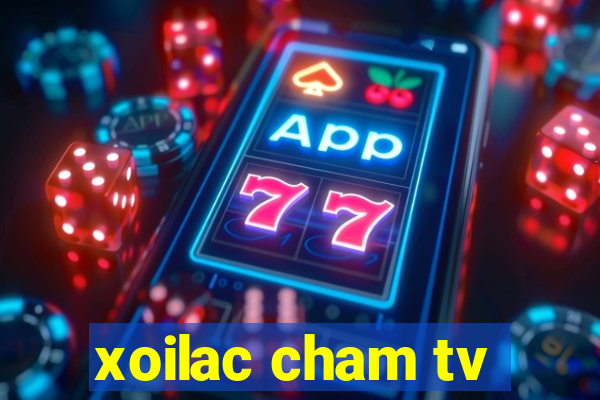 xoilac cham tv