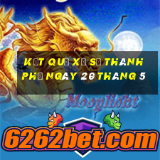 kết quả xổ số thành phố ngày 20 tháng 5