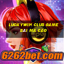 Luckywin Club Game Bài Ma Cao