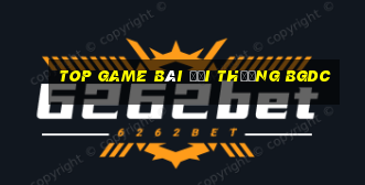 top game bài đổi thưởng bgdc