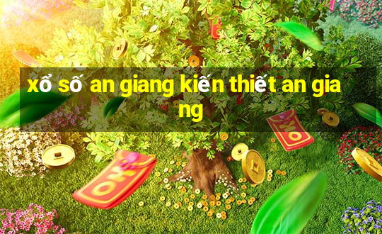 xổ số an giang kiến thiết an giang