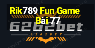 Rik789 Fun Game Bài 77