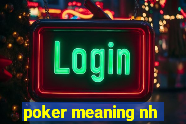 poker meaning nh