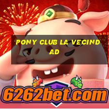 pony club la vecindad