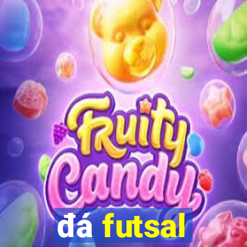 đá futsal