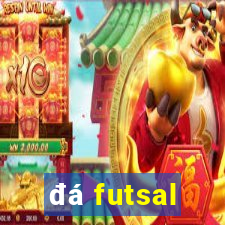 đá futsal