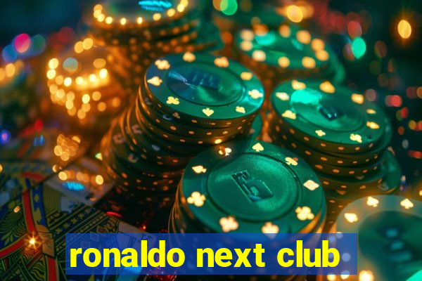 ronaldo next club