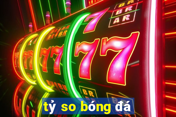 tỷ so bóng đá