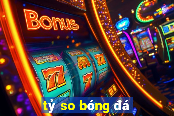 tỷ so bóng đá