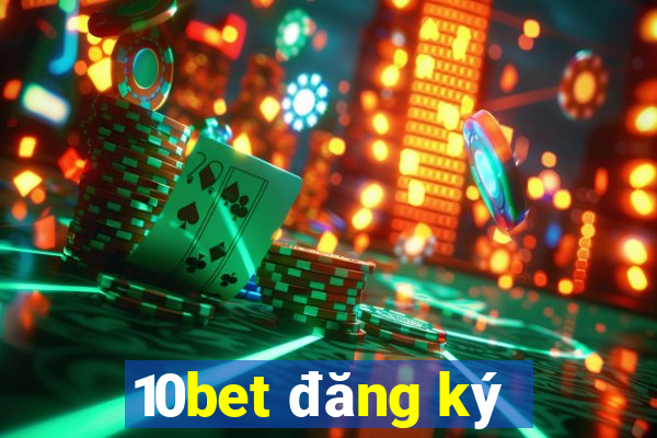 10bet đăng ký