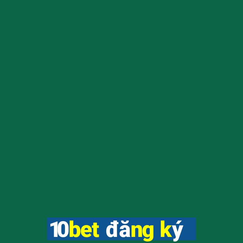 10bet đăng ký