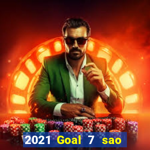 2021 Goal 7 sao Việt nam