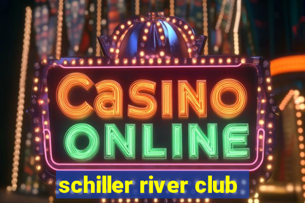 schiller river club