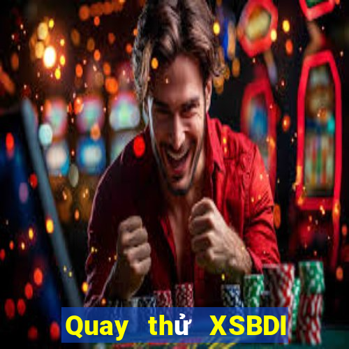 Quay thử XSBDI ngày 18