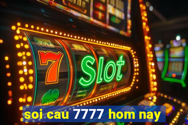 soi cau 7777 hom nay