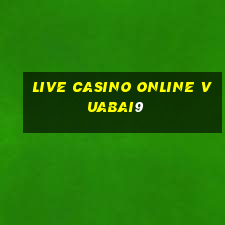 live casino online vuabai9