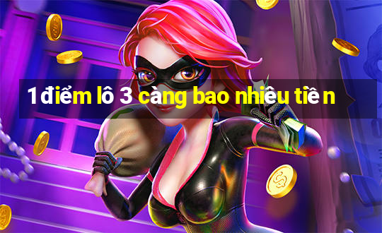 1 điểm lô 3 càng bao nhiêu tiền