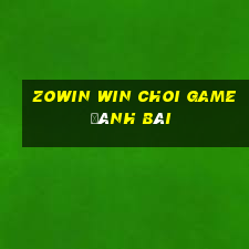 Zowin Win Choi Game Đánh Bài