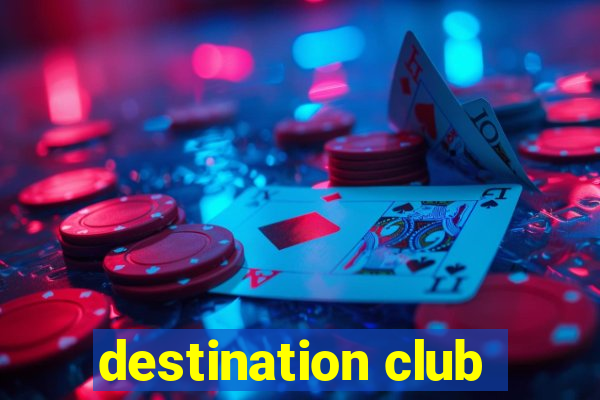 destination club