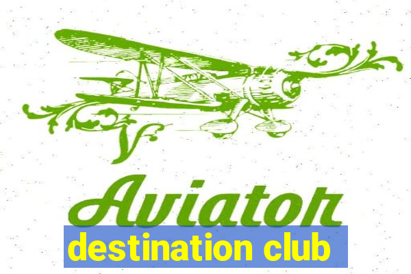 destination club