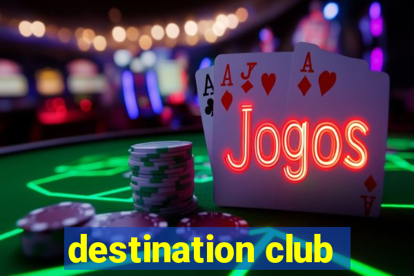 destination club