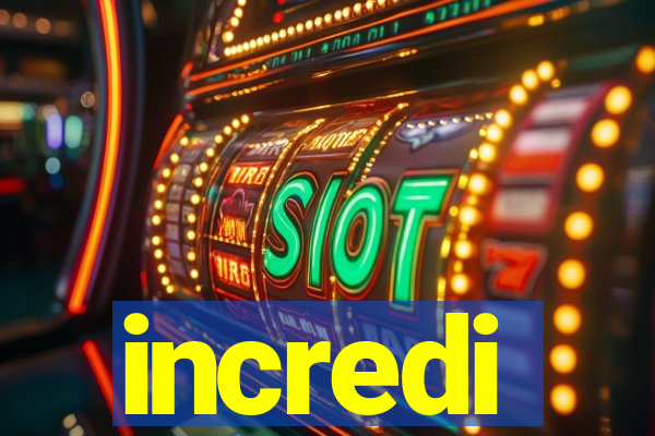 incredi