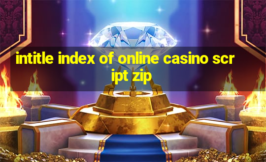 intitle index of online casino script zip