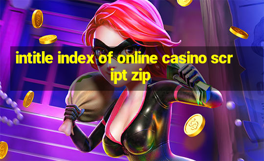 intitle index of online casino script zip