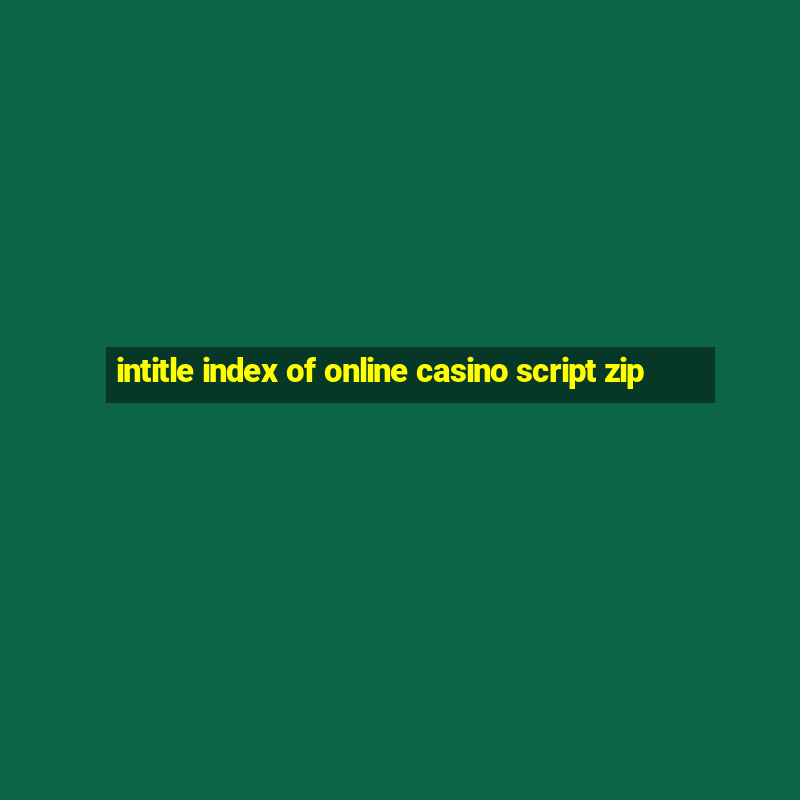 intitle index of online casino script zip