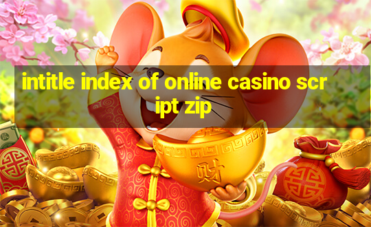 intitle index of online casino script zip