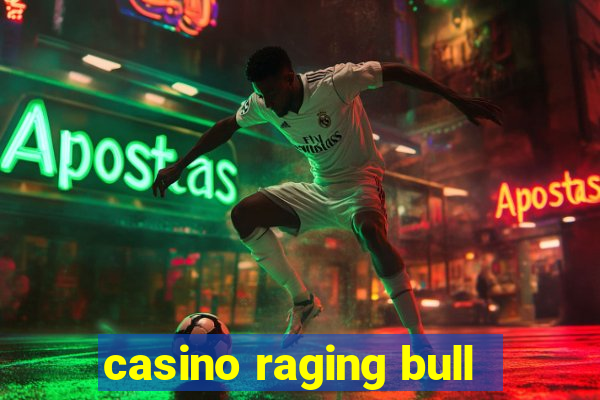 casino raging bull