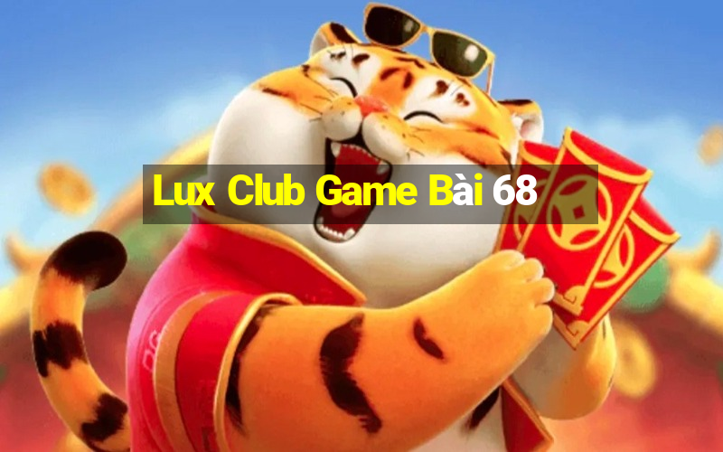 Lux Club Game Bài 68