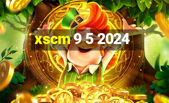 xscm 9 5 2024