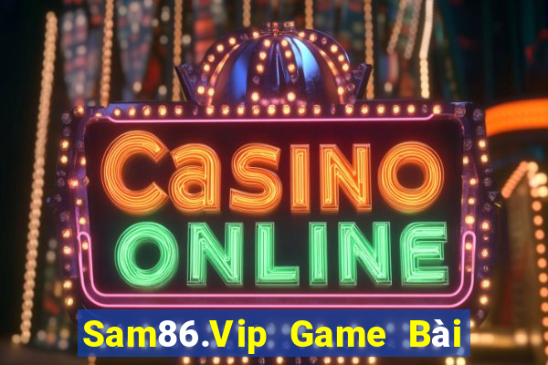 Sam86.Vip Game Bài Online Hay