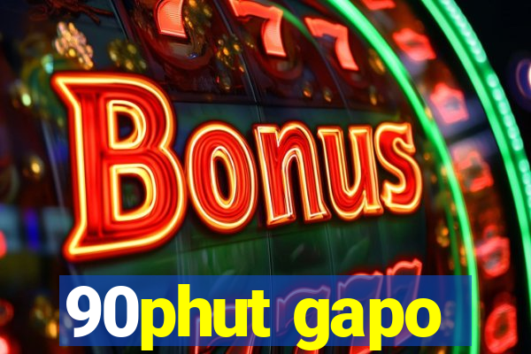 90phut gapo